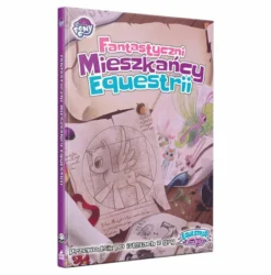 Equestria: Puść Wodze Fantazji - Fantastyczni Mieszkańcy Equestrii + mini przygoda