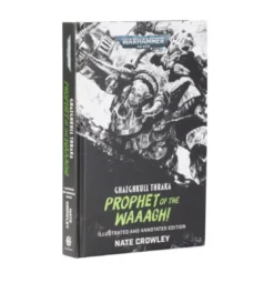 Ghazghkull Thraka: Prophet of the Waaagh! (Illustrated and Annotated Edition)