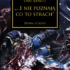 Herezja Horusa Tom XIX - „…I nie poznają co to strach”