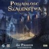 Posiadłość Szaleństwa: Za Progiem