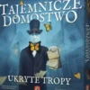 Tajemnicze Domostwo - Ukryte Tropy